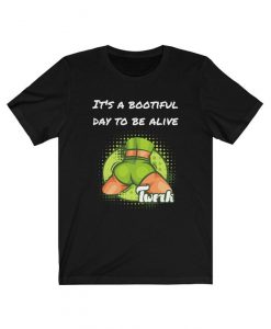 Beautiful Day To Be Alive T-Shirt Black Red Twerk Beauty Shake That Booty Unisex