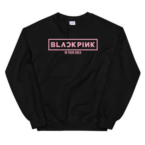 Blackpink In your area Sweatshirt, Fan Made for Blinks