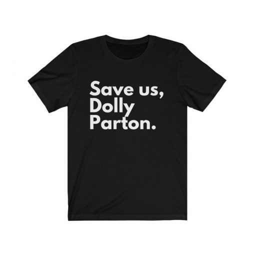 Dolly Parton Save Us Shirt. Dolly Parton T Shirt. Feminist Icon Shirt. Quarantine Shirt. 2020 Shirt. Funny Shirt