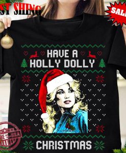 Dolly Parton Ugly Christmas Tshirt, Have A Holly Dolly Christmas Tshirt