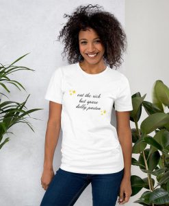 Eat the Rich but Spare Dolly Parton T-Shirt