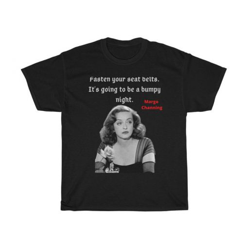 Fasten your seat belts. It's going to be a bumpy night. Margo Channing Classic movie quot Tshirt