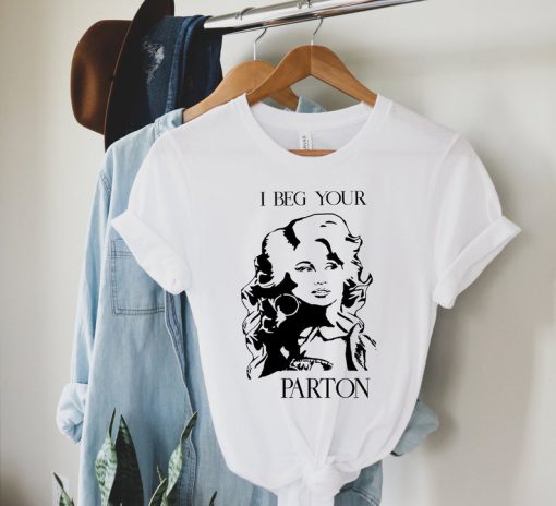 I Beg your Parton Pardon Dolly Parton Country Singer Music Sublimation country Shirt UNISEX