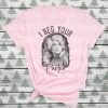 I beg your Parton, Dolly Parton t-shirt, graphic t-shirt