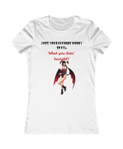 Just your average horny devil. What you doin tonight- Women's Favorite Tee