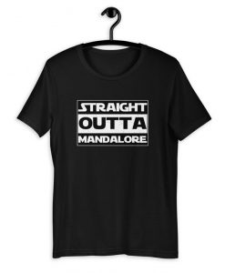 Straight Outta Mandalore T-Shirt, This Is The Way Tshirt