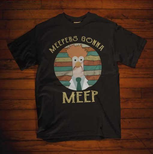 The Muppet Show Meepers Gonna Meep Vintage Retro, Funny Cartoon Shirts