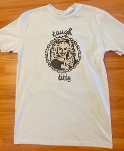 Tough Titty Dolly Parton Tee Shirt