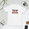 Trespassers Will Be Eaten T-Shirt