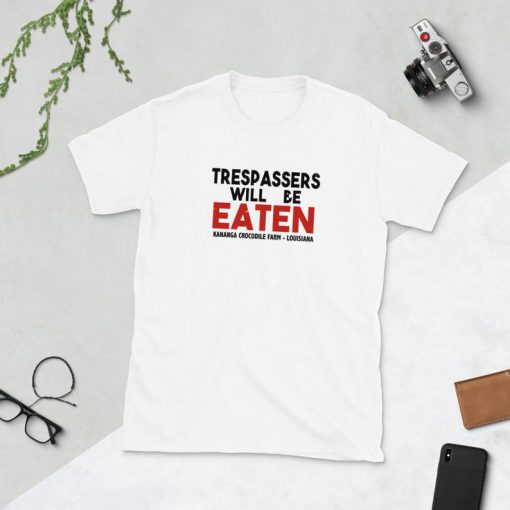 Trespassers Will Be Eaten T-Shirt