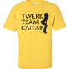 Twerk Team Captain Shirt Printed T-Shirt