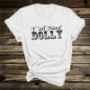 Y'all need Dolly, Country Music Shirt,Country Women,concert,Country Music,Unisex