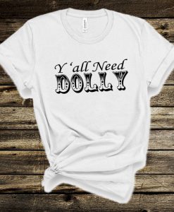 Y'all need Dolly, Country Music Shirt,Country Women,concert,Country Music,Unisex