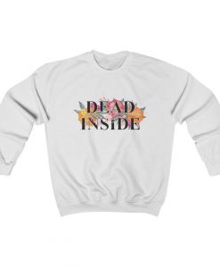 Dead Inside Sweatshirt