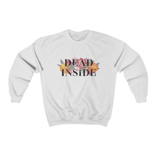 Dead Inside Sweatshirt