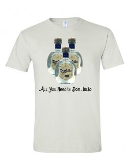 Don Julio is Life Design Tshirt