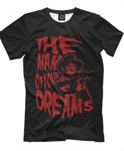 Freddy Krueger The Man Of Your Dreams T-shirt, Men's Women's All Sizes