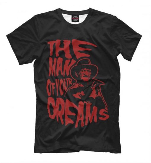 Freddy Krueger The Man Of Your Dreams T-shirt, Men's Women's All Sizes