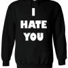 I Hate You Slogan Hoodie