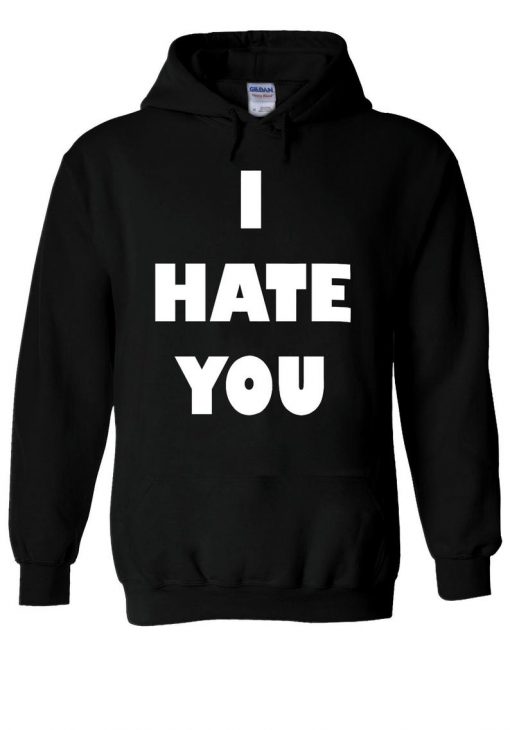 I Hate You Slogan Hoodie