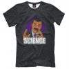 Neil Degrasse Tyson Science T-Shirt, Men's Women's All Sizes