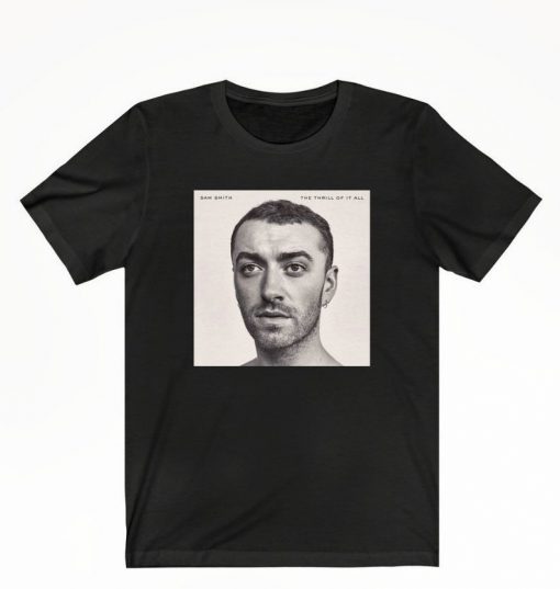 Sam Smith Shirt - The Thrill Of It All