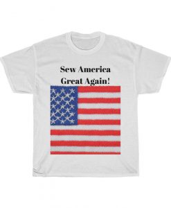 Sew America Great Again! Tshirt