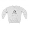 Stop Making Drama You Are Not Shakespeare Sweatshirt