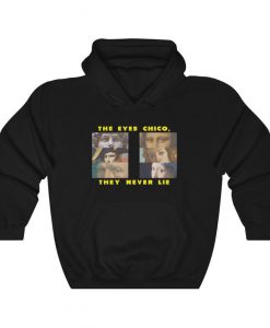 The Eyes Chico They Never Lie Hoodie