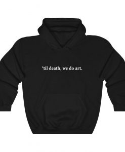 Til Death We Do Art Hoodie