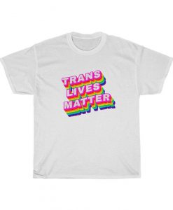 Trans Lives Matter Tshirt