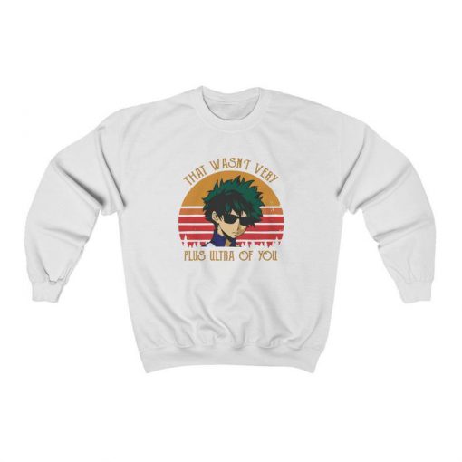 Unisex,Deku Sweatshirt,That Wasn't Very Plus Ultra of You