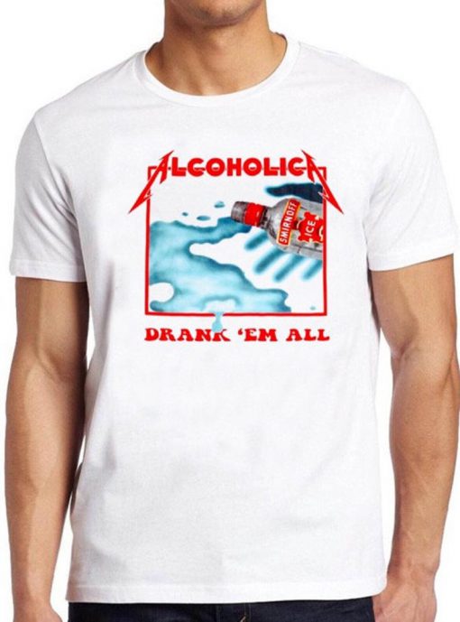 Alcoholica T Shirt Metallica Drank’em All Vodka Metal Music