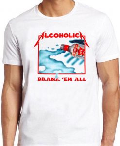 Alcoholica T Shirt Metallica Drank’em All Vodka Metal Music Cool Gift Tee