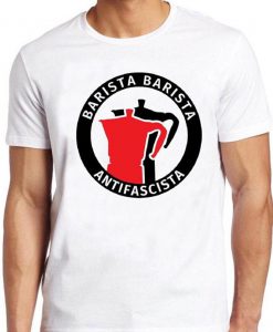 Barista T Shirt Antifascista Funny Pun Coffee