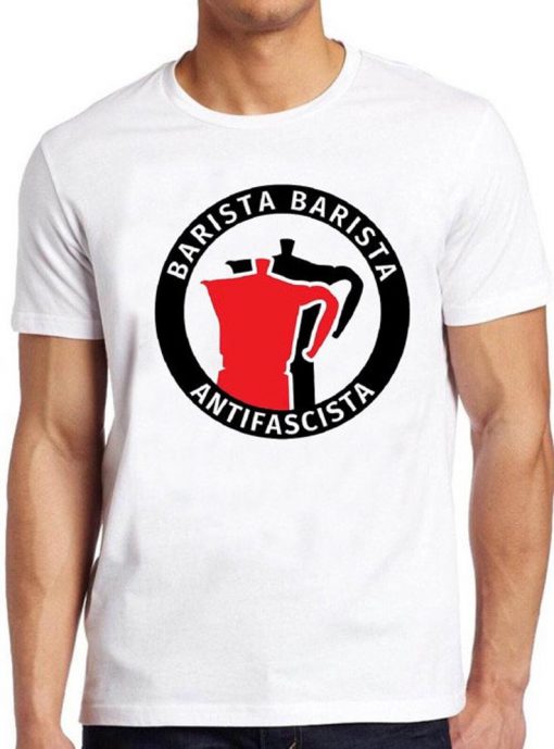 Barista T Shirt Antifascista Funny Pun Coffee