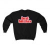 Best Bitches Sweatshirt