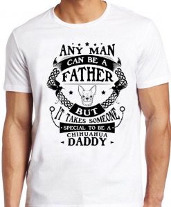 Chihuahua T Shirt Daddy Funny Father Dog Animal Special