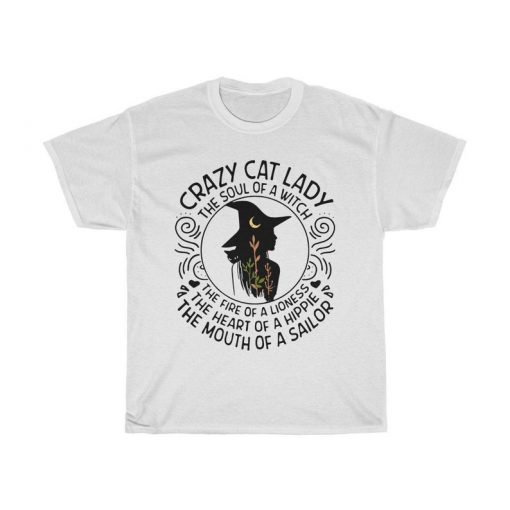 Crazy Cat Lady The Soul Of A Witch - The Fire Of A Lioness Tshirt