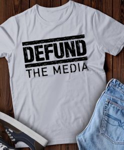 Defund The Media T-shirt