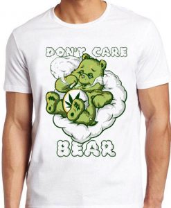 Don't Care Bear T Shirt Funny Parody Marijuana Cannabis Puff Cool Gift Tee