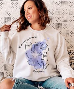 Empowered Women Empower Women Sweatshirt