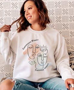 Feminist Sweatshirt Empowered Women Empower Women Sweatshirt