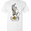 Funny Dope Bless Praying Hands With Joint T-Shirt