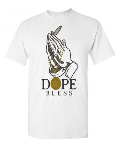 Funny Dope Bless Praying Hands With Joint T-Shirt