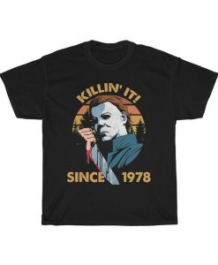 HHalloween Michael Meyers Killin' It Since 1978 Horror Movie T-Shirt Halloween Unisex Teealloween Michael Meyers Killin' It Since 1978 Horror Movie T-Shirt Halloween Unisex Tee