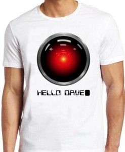 Hello Dave T Shirt A Space Odessey Hal 9000 Vintage