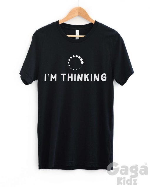 I'm Thinking T-Shirt