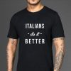 Italians Do it better T-shirt