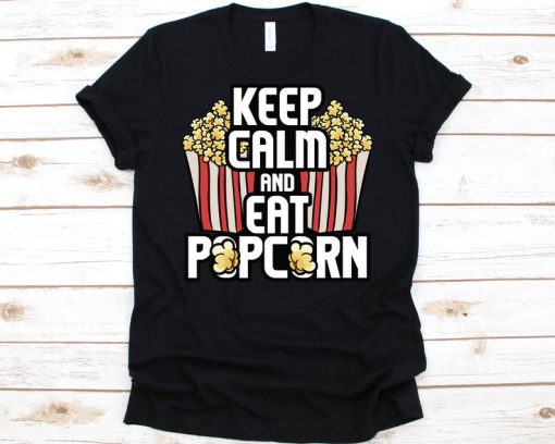 Keep Calm And Eat Popcorn Shirt